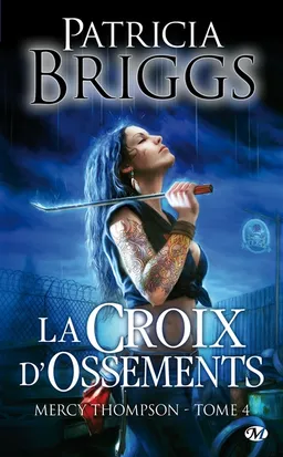 Mercy Thompson. Vol. 4. La croix d'ossements | Patricia Briggs