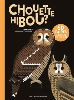 Chouette ou hibou ? : 60 paires à ne plus confondre | Emma Strack, Guillaume Plantevin