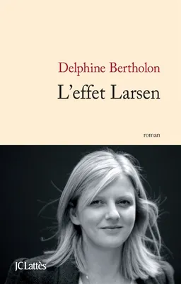 L'effet Larsen | Delphine Bertholon