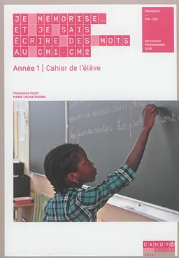 Je mémorise... et je sais écrire des mots au CM1-CM2, français, année 1 : cahier de l'élève : nouveaux programmes 2016 | Françoise Picot, Marie-Louise Pignon