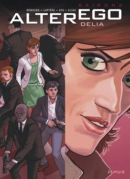 Alter ego : saison 2. Vol. 3. Delia | Denis Lapière, Pierre-Paul Renders, Efa, Elias, François Cerminaro, Albertine Ralenti