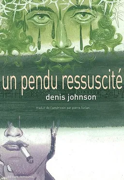 Un pendu ressuscité | Denis Johnson, Philippe Lardy