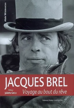 Jacques Brel : voyage au bout du rêve | Alain Wodrascka, Juliette Gréco