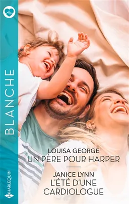 Un père pour Harper. L'été d'un cardiologue | Louisa George, Janice Lynn