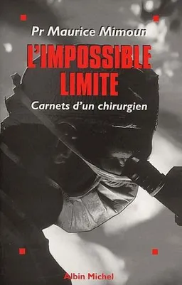 L'impossible limite : carnets d'un chirurgien | Maurice Mimoun
