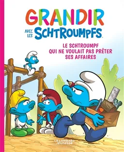 Grandir avec les Schtroumpfs. Vol. 12. Le Schtroumpf qui ne voulait pas prêter ses affaires | Falzar, Thierry Culliford, Antonello Dalena, Paolo Maddaleni