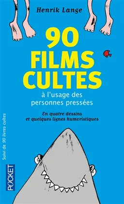 90 livres cultes à l'usage des personnes pressées : en quatre dessins et quelques lignes humoristiques. 90 films cultes à l'usage des personnes pressées : en quatre dessins et quelques lignes humoristiques | Henrik Lange