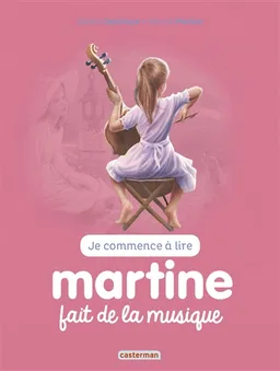 Je commence à lire avec Martine. Vol. 43. Martine fait de la musique | Gilbert Delahaye, Marcel Marlier