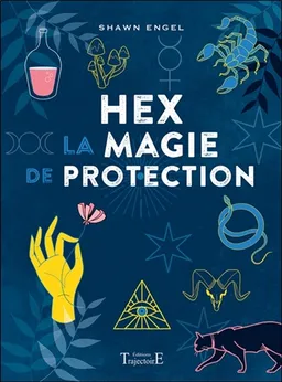 Hex : la magie de protection | Shawn Engel
