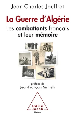 La guerre d'Algérie : les combattants français et leur mémoire | Jean-Charles Jauffret, Jean-François Sirinelli
