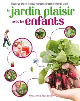 Le jardin plaisir avec les enfants : plus de 20 projets faciles à réaliser pour bien profiter du jardin | Éric Pierrat