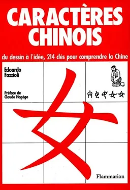 Caractères chinois : du dessin à l'idée, 214 clés pour comprendre la Chine | Edoardo Fazzioli