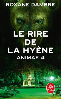 Animae. Vol. 4. Le rire de la hyène : suivi d'une nouvelle inédite | Roxane Dambre
