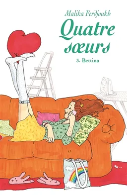 Quatre soeurs. Vol. 3. Bettina | Malika Ferdjoukh
