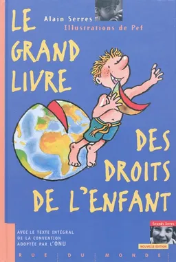 Le grand livre des droits de l'enfant : avec le texte intégral de la Convention internationale adoptée à l'ONU le 20 novembre 1989 | Alain Serres, Pef