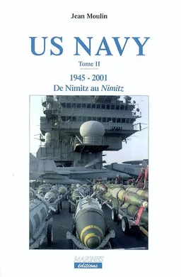 US Navy. Vol. 2. 1945-2001 : de Nimitz au Nimitz | Jean Moulin