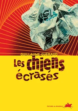 Les chiens écrasés | Guillaume Guéraud