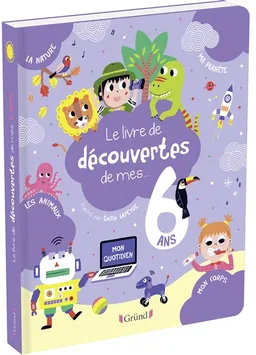 Le livre de découvertes de mes 6 ans | Magalie Lebot, Emilie Lapeyre