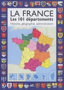 La France : les 101 départements : histoire, géographie, administration | Henri Medori, Jean-Marie Polese, Christian Ponchon, Geoatlas