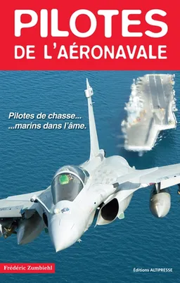 Pilotes de l'aéronavale : pilotes de chasse... marins dans l'âme | Frédéric Zumbiehl