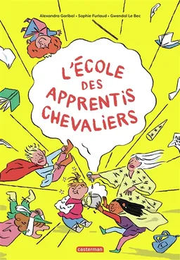 L'école des apprentis chevaliers | Alexandra Garibal, Sophie Furlaud, Gwendal Le Bec