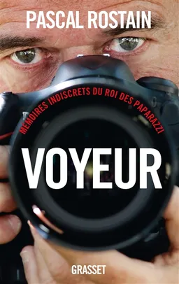 Voyeur : mémoires indiscrets du roi des paparazzi | Pascal Rostain, Olivier de Kersauson