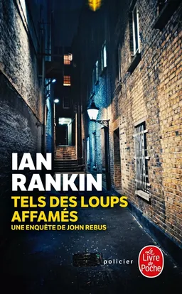 Une enquête de John Rebus. Tels des loups affamés | Ian Rankin