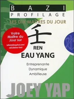 Les dix maîtres du jour. Ren eau yang : entreprenante, dynamique, ambitieuse | Joey Yap