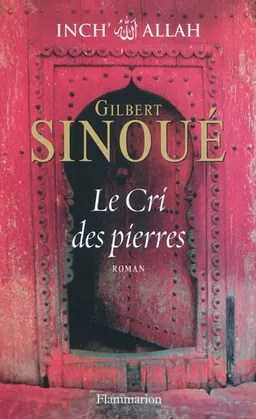 Inch' Allah. Vol. 2. Le cri des pierres | Gilbert Sinoué