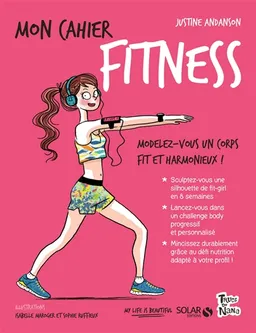Mon cahier fitness : modelez-vous un corps fit et harmonieux ! | Justine Andanson, Sophie Ruffieux