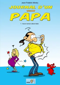 Journal d'un vieux papa. Vol. 1. Future maman attend bébé | Jean-Frédéric Minéry