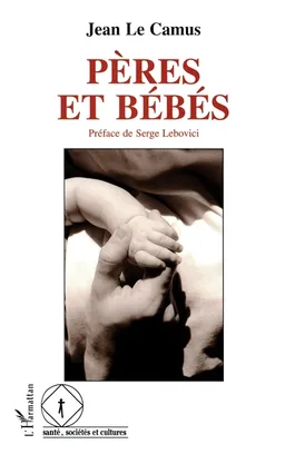 Pères et bébés | Jean Le Camus, Serge Lebovici