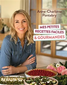 Mes petites recettes faciles & gourmandes | Anne-Charlotte Pontabry