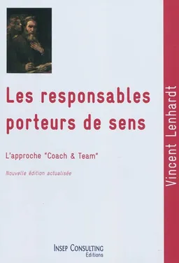 Les responsables porteurs de sens : culture et pratique du coaching et du team-building | Vincent Lenhardt