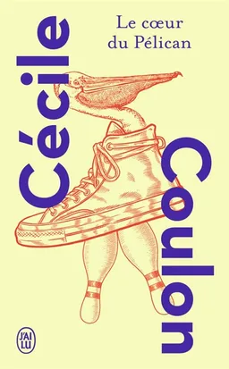 Le coeur du Pélican | Cécile Coulon