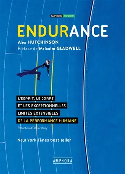 Endurance : l'esprit, le corps et les curieuses limites élastiques de la performance humaine | Alex Hutchinson, Malcolm Gladwell