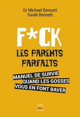Fuck les parents parfaits : manuel de survie quand les gosses vous en font baver | Michael Bennett, Sarah Bennett