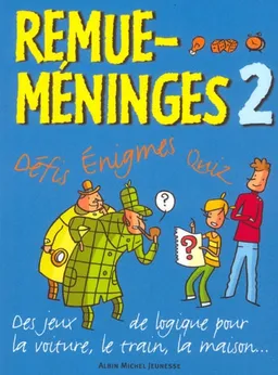 Remue-méninges : défis, énigmes, quiz. Vol. 2 | Pascal Desjours, Vincent Bergier, David De Thuin, Laure Audouin