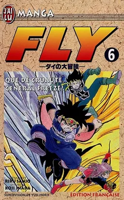 Fly. Vol. 6. Que de cruauté, général Freeze ! | Riku Sanjo, Koji Inada