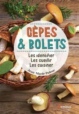 Cèpes & bolets : les identifier, les cueillir, les cuisiner | Jean-Marie Polese