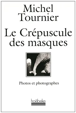 Le Crépuscule des masques | Michel Tournier