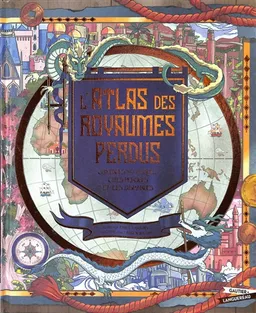 L'atlas des royaumes perdus : contrées mythiques, cités perdues et îles disparues | Emily Hawkins, Lauren Baldo
