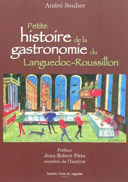 Petite histoire de la gastronomie du Languedoc-Roussillon | André Soulier, Jean-Robert Pitte