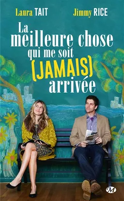 La meilleure chose qui me soit (jamais) arrivée | Laura Tait, Jimmy Rice