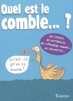 Quel est le comble... ? : des combles, des différences, des Monsieur, Madame, des devinettes... | Magali Le Huche