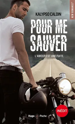 Pour me sauver : l'amour est une fuite | Kalypso Caldin