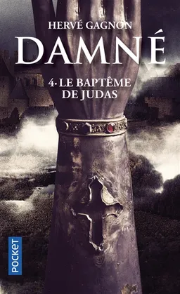 Damné. Vol. 4. Le baptême de Judas | Hervé Gagnon