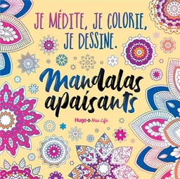 Mandalas apaisants : je médite, je colorie, je dessine | 