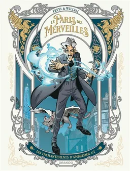 Le Paris des merveilles. Les enchantements d'Ambremer. Vol. 1 | Etienne Willem, Pierre Pevel, Tanja Wenisch