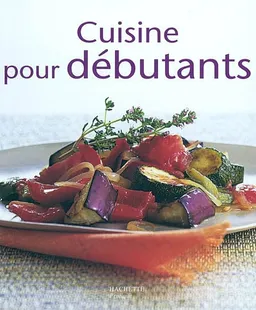 Cuisine pour débutants | Elisa Vergne, Alexandra Ducas